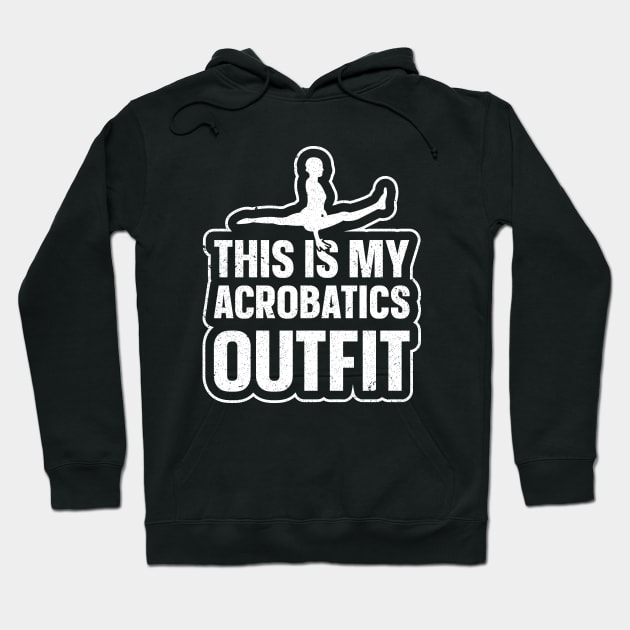 This Is My Acrobatics Outfit Hoodie by maxdax